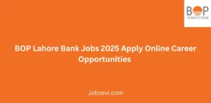 BOP Lahore Bank Jobs 2025 Apply Online Career Opportunities